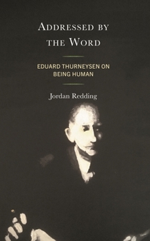 Hardcover Addressed by the Word: Eduard Thurneysen on Being Human Book