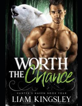 Worth The Chance - Book #4 of the Hunter's Haven