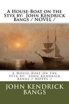 Paperback A House-Boat on the Styx by: John Kendrick Bangs / NOVEL / Book