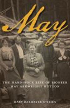 Paperback May: The Hard-Rock Life of Pioneer May Arkwright Hutton Book