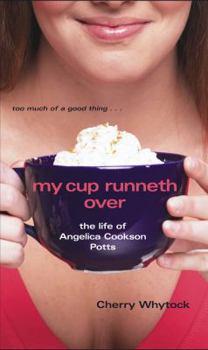 Mass Market Paperback My Cup Runneth Over: The Life of Angelica Cookson Potts Book