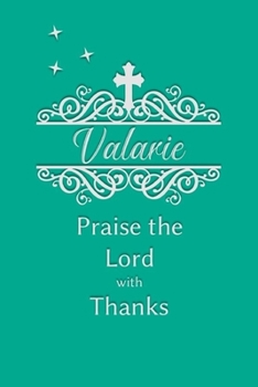 Paperback Valarie Praise the Lord with Thanks: Personalized Gratitude Journal for Women of Faith Book