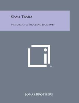 Paperback Game Trails: Memoirs of a Thousand Sportsmen Book