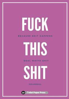 Fuck This Shit: Lined Notebook/Journal (7X10Large) (150 Pages)