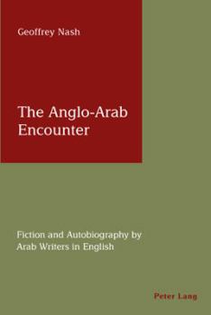 Paperback The Anglo-Arab Encounter: Fiction and Autobiography by Arab Writers in English Book