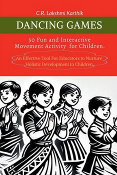 Dancing Games: 50 Fun and Interactive Movement Games for Children.: An effective tool for teachers to engage students.