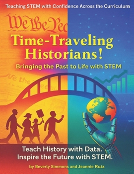 Paperback Time-Traveling Historians!: Bringing the Past to Life with STEM Book