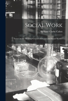Paperback Social Work: Essays on the Meeting-Ground of Doctor and Social Worker Book