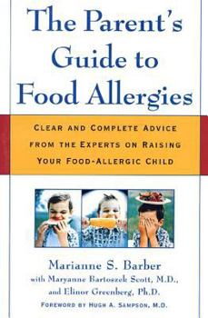Paperback The Parent's Guide to Food Allergies: Clear and Complete Advice from the Experts on Raising Your Food-Allergic Child Book
