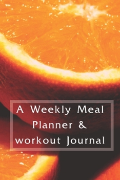 Paperback A weekly Meal Planner & Workout Journal: : Plan and Track Workouts and Nutrition, food tracker for 52 weeks Book