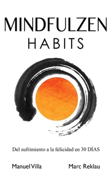 Paperback Mindfulzen Habits: Del sufrimiento a la felicidad en 30 Días [Spanish] Book