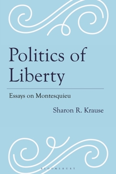 Hardcover Politics of Liberty: Essays on Montesquieu Book