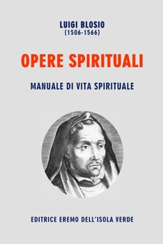 Paperback Luigi Blosio, Opere Spirituali: Manuale Di Vita Spirituale [Italian] Book