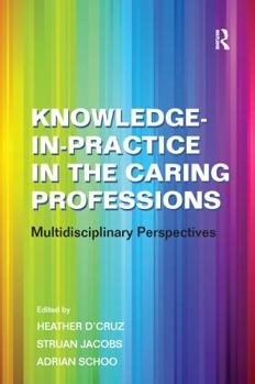 Paperback Knowledge-in-Practice in the Caring Professions: Multidisciplinary Perspectives Book