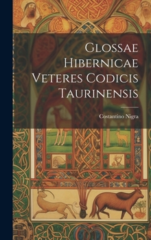 Hardcover Glossae Hibernicae Veteres Codicis Taurinensis Book