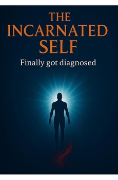 Paperback The Incarnated Self: Finally got diagnosed [Large Print] Book