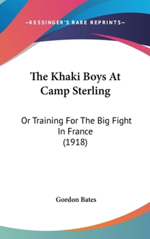 The Khaki Boys At Camp Sterling: Or Training For The Big Fight In France - Book #1 of the Khaki Boys