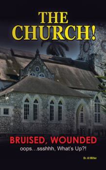 Paperback The Church!: Bruised, Wounded oops...ssshhh, What's up?! Book