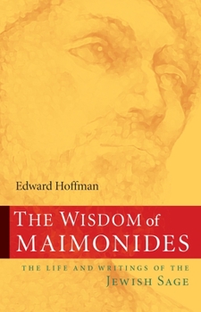 Paperback The Wisdom of Maimonides: The Life and Writings of the Jewish Sage Book