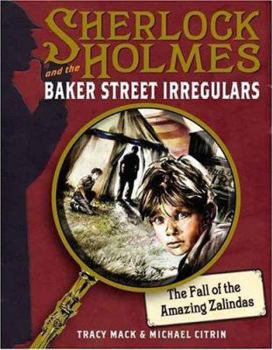 The Fall of the Amazing Zalindas - Book #1 of the Sherlock Holmes and the Baker Street Irregulars