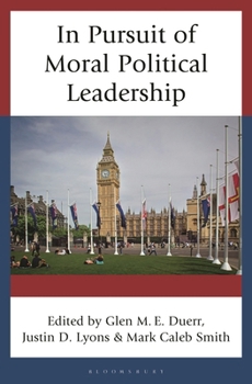 In Pursuit of Moral Political Leadership