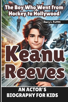 Paperback Keanu Reeves: The Boy Who Went from Hockey to Hollywood - An Actor's Biography for kids Book