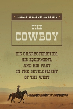 Paperback The Cowboy: A True Portrait of the American Cowboy Book