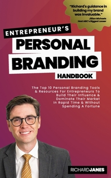 Paperback Entrepreneurs's Personal Branding Handbook: The Top 10 Personal Branding Tools & Resources For Entrepreneurs To Build Their Influence & Dominate Their Book