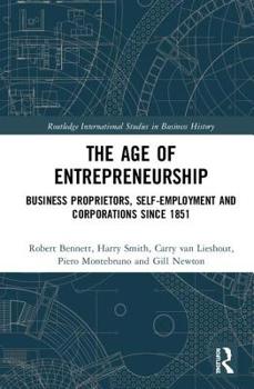 Hardcover The Age of Entrepreneurship: Business Proprietors, Self-Employment and Corporations Since 1851 Book