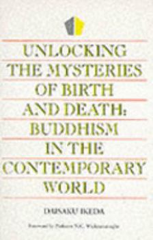 Paperback Unlocking the Mysteries of Birth and Death: Buddhism in the Contemporary World Book