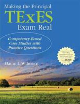 Paperback Making the Principal TExES Exam Real:: Competency-Based Case Studies with Practice Questions Book