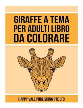 Paperback Giraffe A Tema Per Adulti Libro Da Colorare [Italian] Book