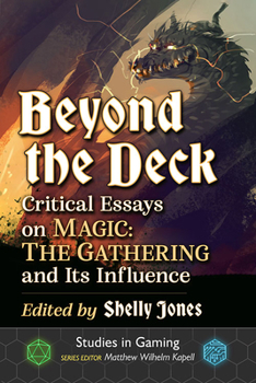 Paperback Beyond the Deck: Critical Essays on Magic: The Gathering and Its Influence Book