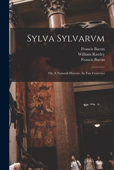 Paperback Sylva Sylvarvm: or, A Naturall Historie. In Ten Centvries Book