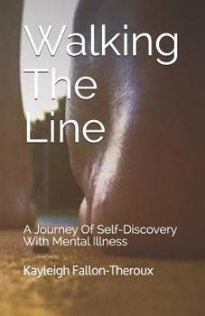 Paperback Walking The Line: A Journey Of Self-Discovery With Mental Illness Book