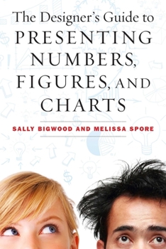 Paperback The Designer's Guide to Presenting Numbers, Figures, and Charts Book