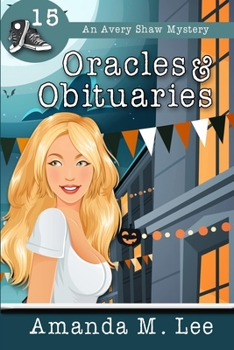 Oracles & Obituaries - Book #15 of the Avery Shaw