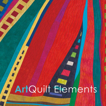 Paperback Art Quilt Elements 2016 Exhibition Catalog: Volume 1 Book