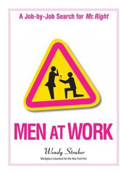 Paperback Men at Work: A Job-By-Job Search for Mr. Right Book
