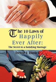 Hardcover The 10 Laws of Happily Ever After: The Secret to a Satisfying Marriage Book