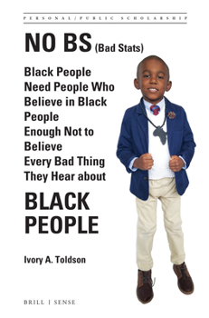 Paperback No Bs (Bad Stats): Black People Need People Who Believe in Black People Enough Not to Believe Every Bad Thing They Hear about Black Peopl Book