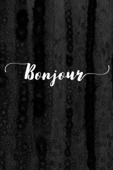 Journal: Bonjour Lined Notebook: 110 Blank Lined (6x9) Pages to Jot Down Your Thoughts