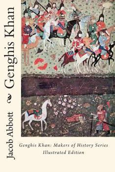 History of Ghenghis Khan - Book #21 of the Makers of History