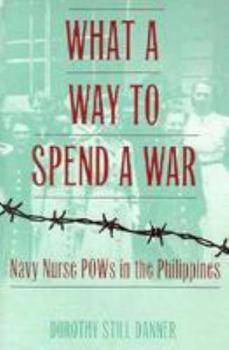 Paperback What a Way to Spend a War: Navy Nurse POWs in the Philippines [Large Print] Book