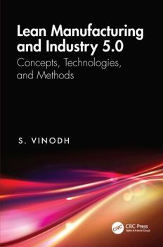 Hardcover Lean Manufacturing and Industry 5.0: Concepts, Technologies, and Methods Book