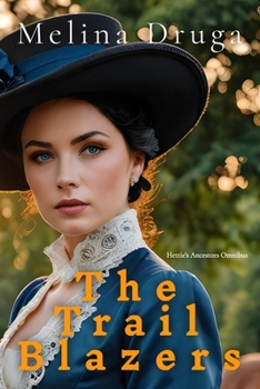 The Trail Blazers: Hettie's Ancestors Omnibus