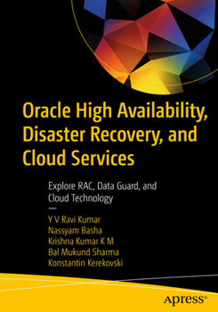 Paperback Oracle High Availability, Disaster Recovery, and Cloud Services: Explore Rac, Data Guard, and Cloud Technology Book