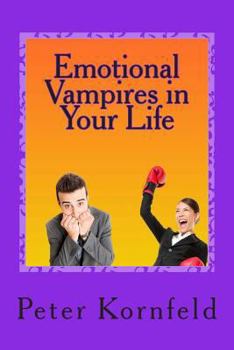 Paperback Emotional Vampires in Your Life: Dealing with Difficult People Book