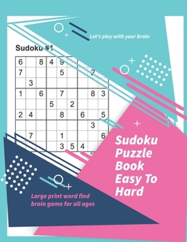 Paperback Let's play with your brain Sudoku Puzzle Book Easy To Hard: Large print word find brain game for all ages [Large Print] Book