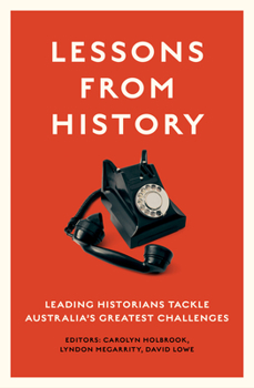 Paperback Lessons from History: Leading Historians Tackle Australia's Greatest Challenges Book